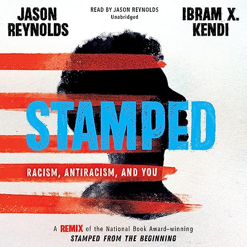 Stamped: Racism, Antiracism, and You Audiobook By Jason Reynolds, Ibram X. Kendi cover art