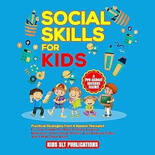 Social Skills for Kids, Practical Strategies from a Speech Therapist for Your Toddler to Make Friends, Improve Behaviour and 