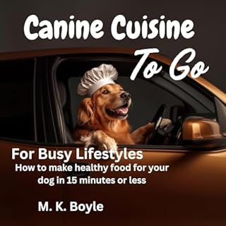 Canine Cuisine to Go: For Busy Lifestyles Audiolibro Por M. K. Boyle arte de portada