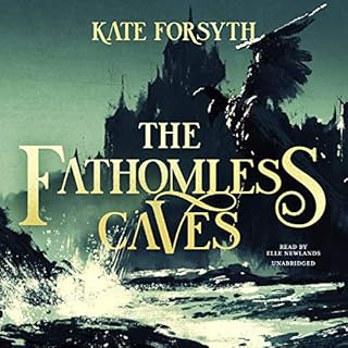 The Fathomless Caves Audiobook By Kate Forsyth cover art