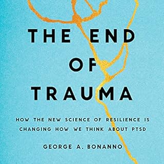 The End of Trauma Audiobook By George A. Bonanno cover art