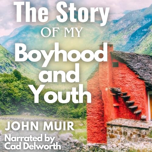 The Story of My Boyhood and Youth (Annotated) Audiolivro Por John Muir capa