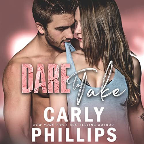 Dare to Take Audiobook By Carly Phillips cover art