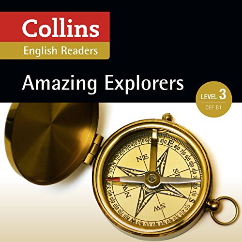 Amazing Explorers Audiobook By Anne Collins - adaptor, Fiona MacKenzie - editor cover art