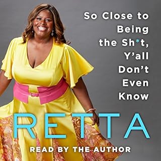 So Close to Being the Sh*t, Y'all Don't Even Know Audiobook By Retta cover art