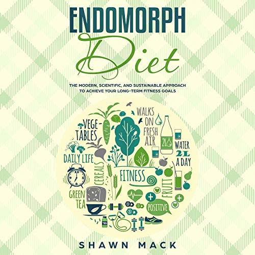 Endomorph Diet: The Modern, Scientific, and Sustainable Approach to Achieve Your Long-Term Fitness Goals cover art