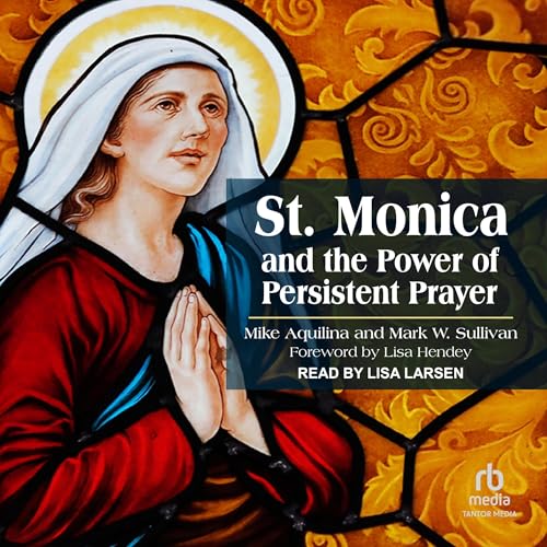 St. Monica and the Power of Persistent Prayer cover art