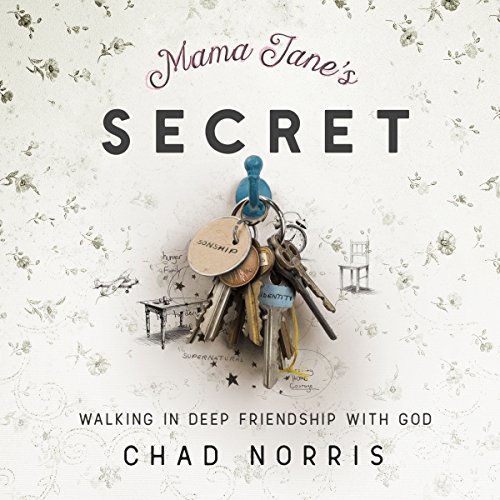 Mama Jane's Secret: Walking In Deep Friendship with God Audiobook By Chad Norris cover art