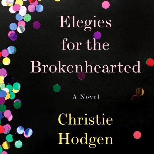 Elegies for the Brokenhearted Audiobook By Christie Hodgen cover art