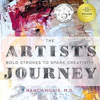 The Artist's Journey: Bold Strokes to Spark Creativity Audiobook By Nancy Hillis M.D. cover art