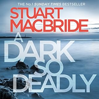 A Dark So Deadly Audiobook By Stuart MacBride cover art