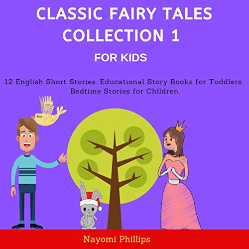 Classic Fairy Tales Collection 1 for Kids Audiobook By Nayomi Phillips cover art