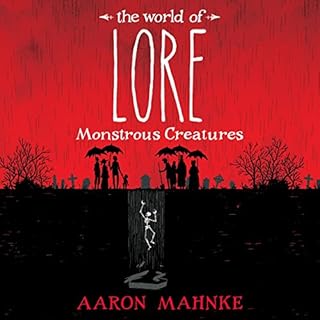 The World of Lore, Volume 1: Monstrous Creatures Audiobook By Aaron Mahnke cover art