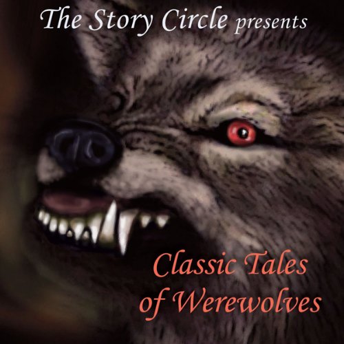 Classic Tales of Werewolves Audiolibro Por George MacDonald, Hugh Walpole, Bernard Capes, Sir Gilbert Campbell, Saki, Frederi