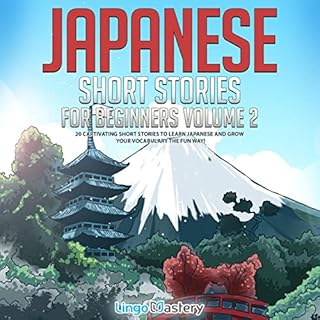 Japanese Short Stories for Beginners: 20 Captivating Short Stories to Learn Japanese & Grow Your Vocabulary the Fun Way! 