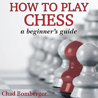 How to Play Chess Audiobook By Chad Bomberger cover art