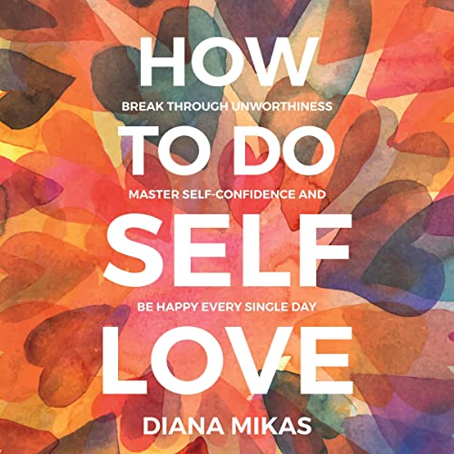 How to Do Self Love Audiobook By Diana Mikas cover art