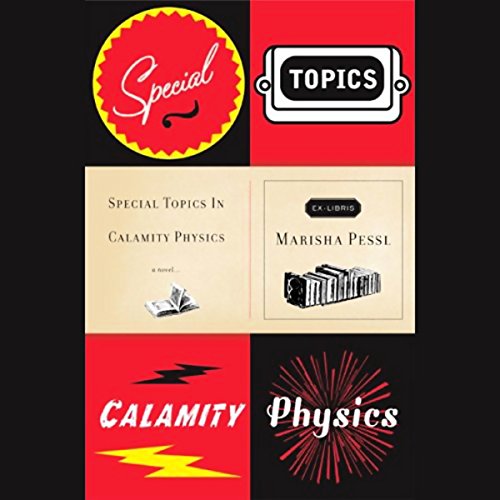 Special Topics in Calamity Physics Audiobook By Marisha Pessl cover art