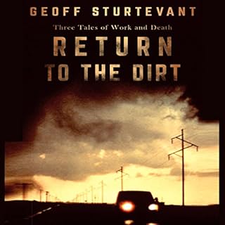 Return to the Dirt: Three Tales of Work and Death Audiolibro Por Geoff Sturtevant arte de portada