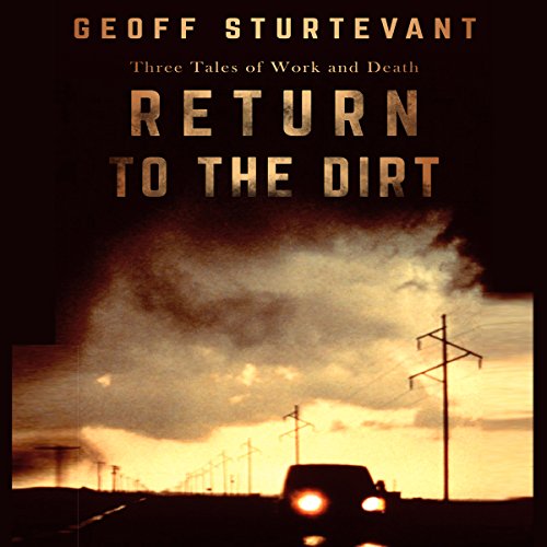 Return to the Dirt: Three Tales of Work and Death cover art