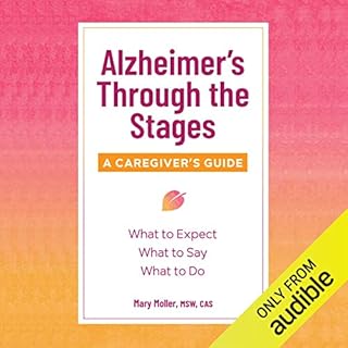 Alzheimer’s Through the Stages: A Caregiver’s Guide Audiobook By Mary Moller MSW CAS cover art