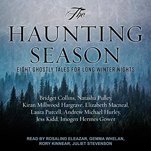 The Haunting Season Audiobook By Bridget Collins, Imogen Hermes Gower, Kiran Millwood Hargrave, Andrew Michael Hurley, Jess K