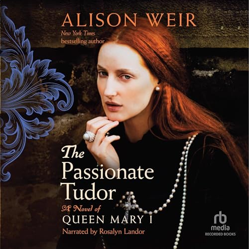 The Passionate Tudor Audiobook By Alison Weir cover art