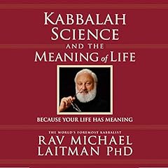 Kabbalah, Science and the Meaning of Life cover art