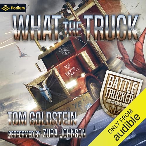 What the Truck: An Apocalypse LitRPG cover art