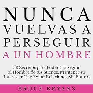 Nunca Vuelvas a Perseguir a un Hombre [Never Chase a Man Again] Audiobook By Bruce Bryans cover art