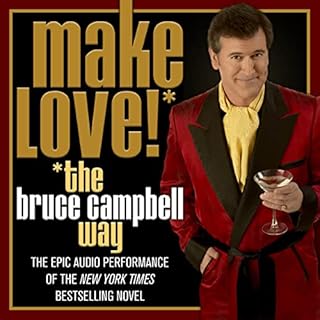 Make Love the Bruce Campbell Way Audiobook By Bruce Campbell cover art