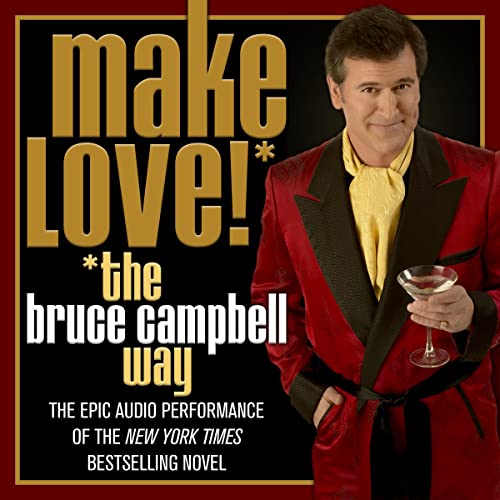 Make Love the Bruce Campbell Way Audiobook By Bruce Campbell cover art