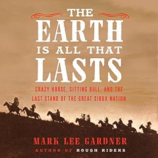 The Earth Is All That Lasts Audiobook By Mark Lee Gardner cover art