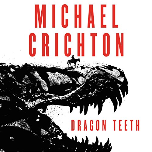 Dragon Teeth Audiobook By Michael Crichton cover art