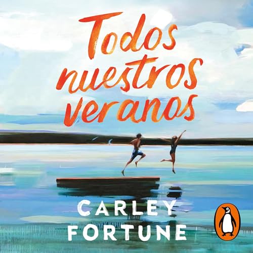 Todos nuestros veranos [Every Summer After] Audiobook By Carley Fortune, María del Mar López Gil - translator c