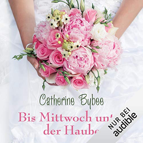 Bis Mittwoch unter der Haube Audiolivro Por Catherine Bybee capa