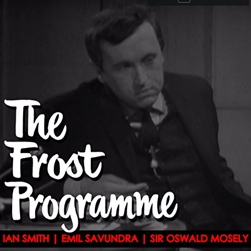 The Frost Programme 1967 Audiolibro Por David Frost, Ian Smith, Emil Savundra, Sir Oswald Mosely arte de portada