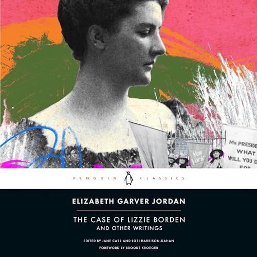 The Case of Lizzie Borden and Other Writings Audiolibro Por Elizabeth Garver Jordan, Jane Carr - editor introduction, Lori Ha