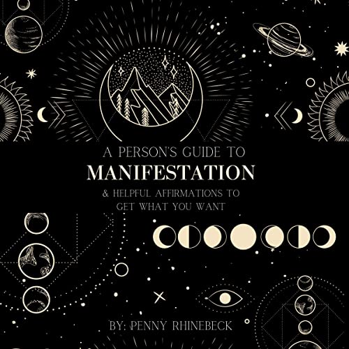 A Person’s Guide To: Manifestation & Helpful Affirmations to Get What You Want cover art