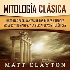 Mitología Clásica [Classical Mythology] Audiobook By Matt Clayton cover art