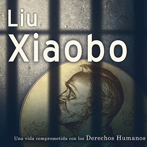 Lui-Xiaobo: Una vida comprometida con los derechos humanos [Lui-Xiaobo: A Life Committed to Human Rights] cover art