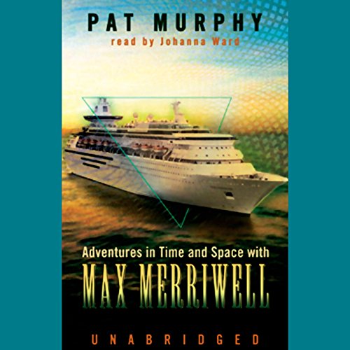 Adventures in Time and Space with Max Merriwell Audiobook By Pat Murphy cover art