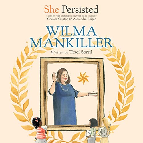 She Persisted: Wilma Mankiller Audiobook By Traci Sorell, Chelsea Clinton - introduction cover art