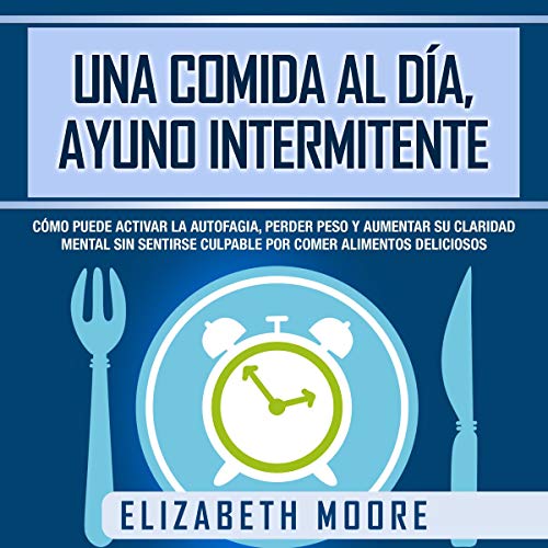 Una Comida Al Día, Ayuno Intermitente [One Meal a Day, Intermittent Fasting] cover art