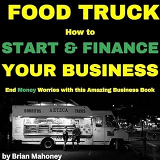 Food Truck How to Start & Finance Your Business Audiobook By Brian Mahoney cover art