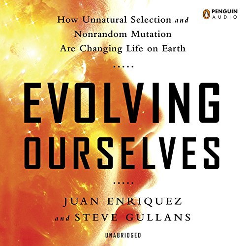 Evolving Ourselves Audiobook By Juan Enriquez, Steve Gullans cover art