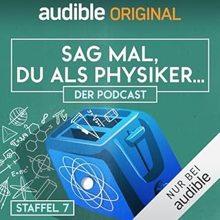 Sag mal, du als Physiker. Der Podcast: Staffel 7 Titelbild