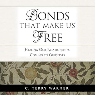 Bonds That Make Us Free Audiobook By C. Terry Warner cover art