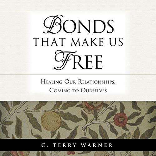 Bonds That Make Us Free Audiolibro Por C. Terry Warner arte de portada