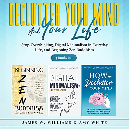 Declutter Your Mind and Your Life: 3 Books in 1 Audiolibro Por James W. Williams, Amy White arte de portada